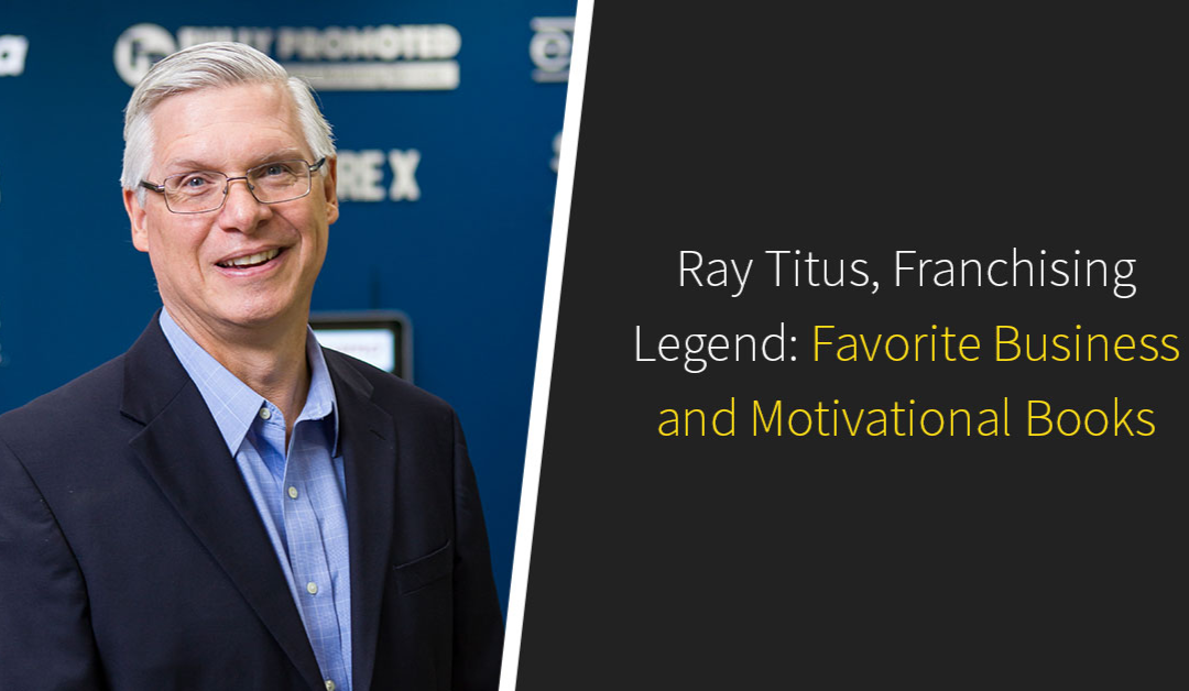 Ray Titus, Franchising Legend: Favorite Business And Motivational Books